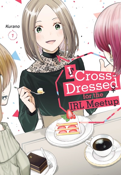 Manga: I Cross-Dressed for the IRL Meetup 1