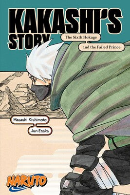 Novel: Naruto: Kakashi's Story—The Sixth Hokage and the Failed Prince